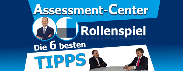 Rollenspiel im Assessment-Center - Die 6 wichtigsten Tipps