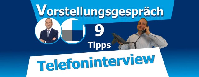 Telefoninterview - Das Vorstellungsgespräch am Telefon - Die 9 wichtigsten Tipps